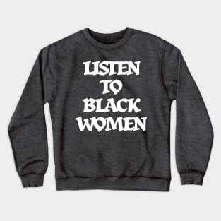 Listen to Black Women Crewneck Sweatshirt